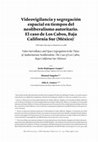 Research paper thumbnail of Videovigilancia y segregación espacial en tiempos del neoliberalismo autoritario. El caso de Los Cabos, Baja California Sur (México)