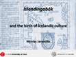 Research paper thumbnail of Íslendingabók and the Birth of the Icelandic culture Student Conference on The Medieval North 2018 slides