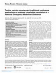 Research paper thumbnail of Twitter metrics complement traditional conference evaluations to evaluate knowledge translation at a National Emergency Medicine Conference