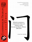 Research paper thumbnail of Relación económica y comercial de China con América Latina: los casos de Brasil y México, 2000-2020