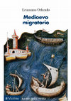 Medioevo migratorio. Mobilità, contatti e interazioni in Italia nei secoli V-XV, Bologna, Il Mulino, 2022 (Le vie della civiltà), ISBN 9788815382177. Cover Page