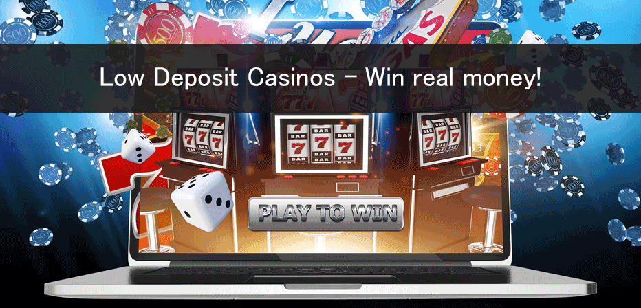 Low Deposit Casinos UK win real money