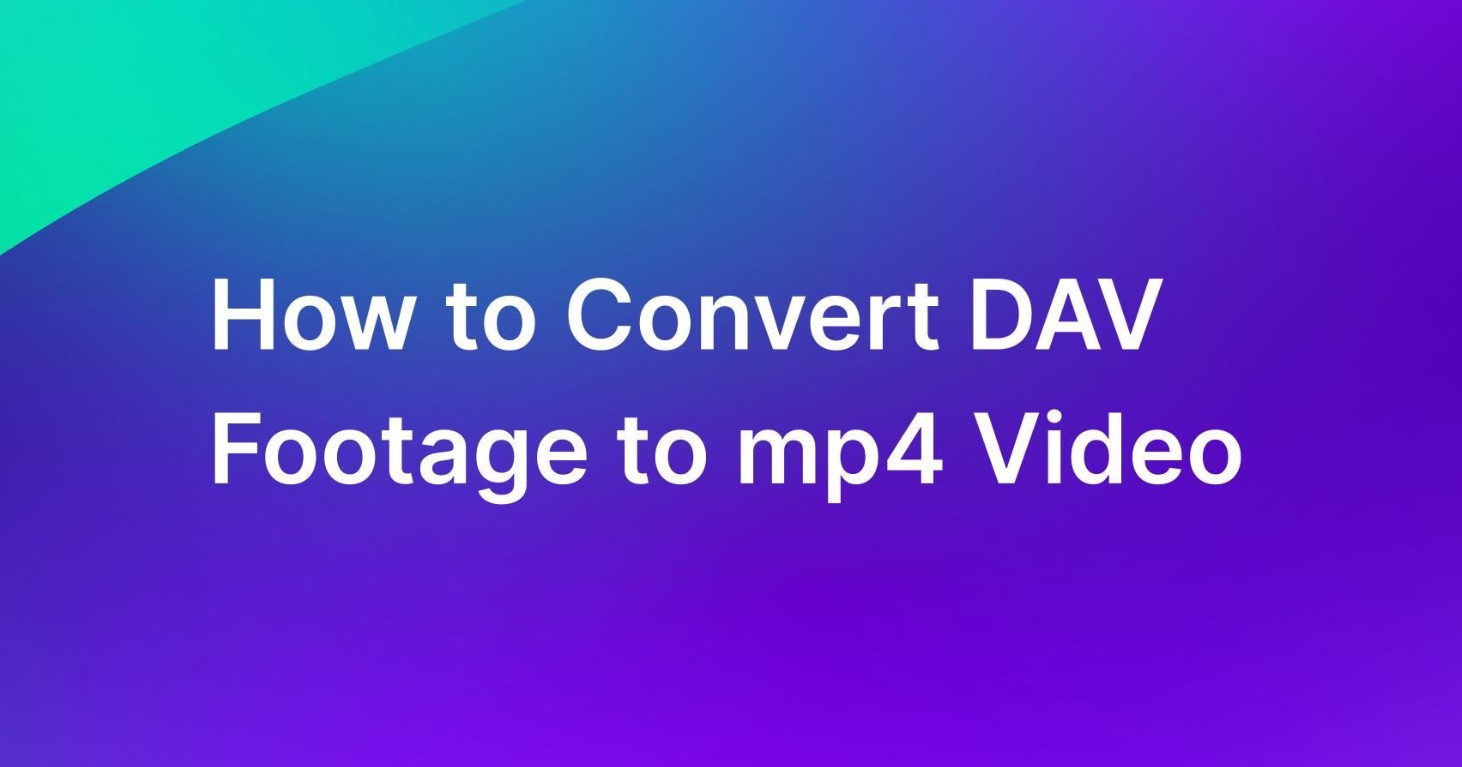 Top 6 Converters to Convert DAV to MP4 and Other Formats 2024