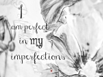 I'm perfect in my imperfections