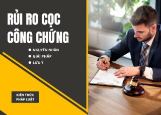 Hiểu rõ hơn về rủi ro cọc công chứng