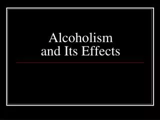 Alcoholism and Its Effects