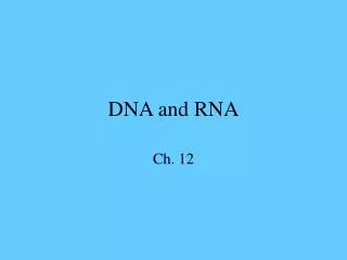 DNA and RNA