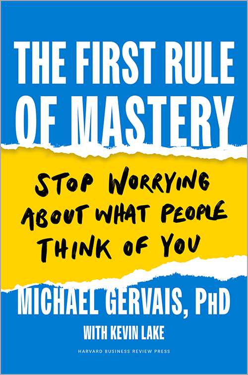 The First Rule of Mastery: Stop Worrying about What People Think of You ^ 10551