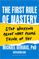 The First Rule of Mastery: Stop Worrying about What People Think of You ^ 10551