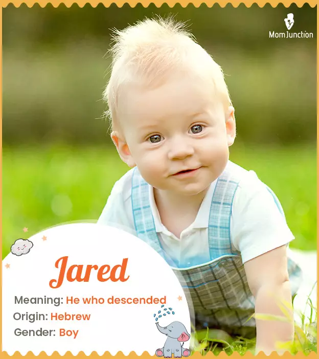 Jarred, meaning one who descends