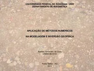 INTRODUÇÃO Matemática pura e aplicada; Métodos Numéricos; Modelagem matemática; Geociências; e