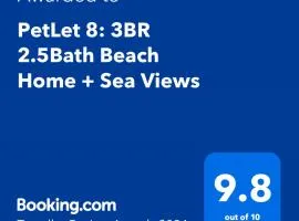 PetLet 8: 3BR 2.5Bath Beach Home + Sea Views