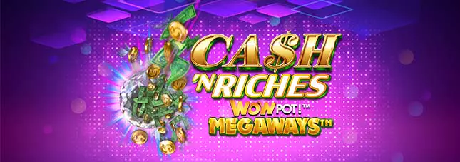 Cash 'N Riches WowPot! Megaways