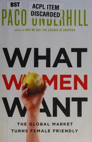 Cover of: What women want by Paco Underhill, Paco Underhill