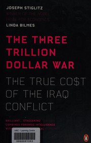 Cover of: The three trillion dollar war: the true cost of the Iraq Conflict