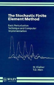 Cover of: The stochastic finite element method: basic perturbation technique and computer implementation