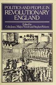 Politics and people in revolutionary England by Ivan Alan Roots, Jones, Colin, M. D. D. Newitt, Stephen K. Roberts