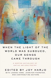 Cover of: When the Light of the World Was Subdued, Our Songs Came Through by Joy Harjo, LeAnne Howe, Jennifer Elise Foerster, Joy Harjo, LeAnne Howe, Jennifer Elise Foerster