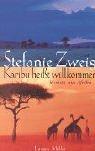 Karibu heißt willkommen. Roman aus Afrika by Stefanie Zweig