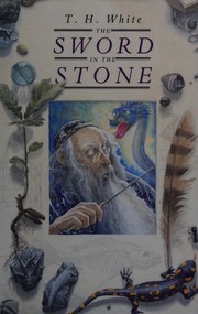 Cover of: The sword in the stone by T. H. White, T. H. White