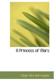 Cover of: A Princess of Mars by Edgar Rice Burroughs, Edgar Rice Burroughs