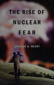 Cover of: The rise of nuclear fear by Spencer R. Weart