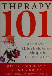 Cover of: Therapy 101: A Brief Look at Modern Psychotherapy Techniques and How They Can Help