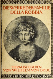 Die Werke der Familie della Robbia by Wilhelm von Bode