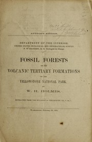 Fossil forests of the volcanic tertiary formations of the Yellowstone National Park by William Henry Holmes