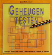 Cover of: Geheugen testen: gebruik uw hersens en breng uw geheugen in topvorm met oefeningen, testen, tips en wetenswaardigheden