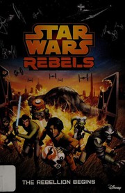 Cover of: The Rebellion Begins: Star Wars: Rebels