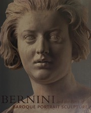 Bernini and the birth of Baroque portrait sculpture by Andrea Bacchi, Catherine Hess