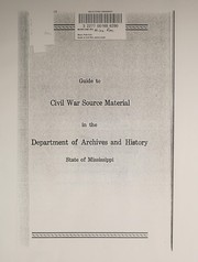 Cover of: Guide to Civil War source material in the Department of Archives and History, State of Mississippi.