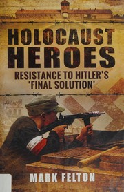 Holocaust Heroes by Mark Felton