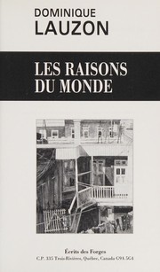 Cover of: Les raisons du monde by Dominique Lauzon, Dominique Lauzon