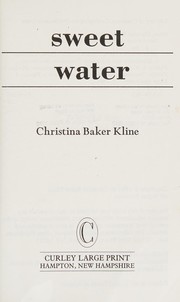 Cover of: Sweet water by Christina Baker Kline, Christina Baker Kline