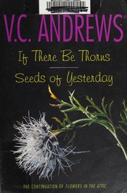 Dollanganger Family Series (If There Be Thorns / Seeds of Yesterday) by V. C. Andrews