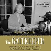 Cover of: The Gatekeeper Lib/E: Missy Lehand, Fdr, and the Untold Story of the Partnership That Defined a Presidency