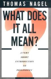 Cover of: What does it all mean?: a very short introduction to philosophy