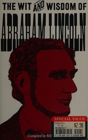 Cover of: The wit and wisdom of Abraham Lincoln