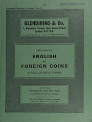 Cover of: Catalogue of English and foreign coins, in gold, silver, & copper, [including] a small collection of English hammered crowns, [the property of C. Gordon Rowe], [containing] a Charles I Oxford mint pound, 1643, m.m. plume, rev. seven pellets; [as well as] a silver, Sweden, Gustav Vasa, daler, 1559, Stockholm; [etc.] ...