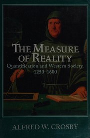 Cover of: The measure of reality: quantification and Western society, 1250-1600