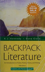 Cover of: Backpack Literature by X. J. Kennedy, Dana Gioia, William Faulkner, Alice Walker, Kate Chopin, Jack London, Jorge Luis Borges, Chinua Achebe, John Steinbeck, Shirley Jackson, Margaret Atwood, Nathaniel Hawthorne, James Joyce, Lewis Carroll, William Shakespeare, Sylvia Plath, Emily Brontë, Edgar Allan Poe, Tennessee Williams, X. J. Kennedy, Dana Gioia