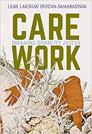 Care Work by Leah Lakshmi Piepzna-Samarasinha