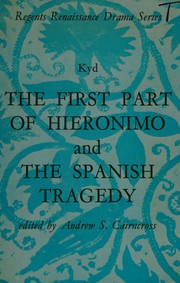 Cover of: [The Spanish comedy, or,] The first part of Hieronimo: and, The Spanish tragedy, [or, Hieronimo is mad again]