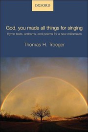 Cover of: God, you made all things for singing: hymn texts, anthems, and poems for a new millennium