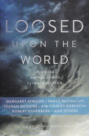 Cover of: Loosed upon the World: The Saga Anthology of Climate Fiction