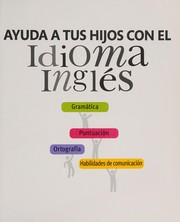 Cover of: Ayuda a tus hijos con el idioma inglés: una guía progresiva y visual de gramática, puntuación y redacción