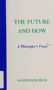 Cover of: The Future and How: A Philosopher's Vision