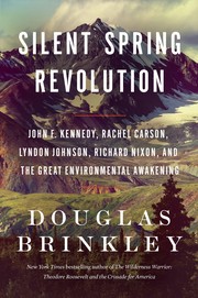 Cover of: Silent Spring Revolution: John F. Kennedy, Rachel Carson, Lyndon Johnson, and the Great Environmental Awakening